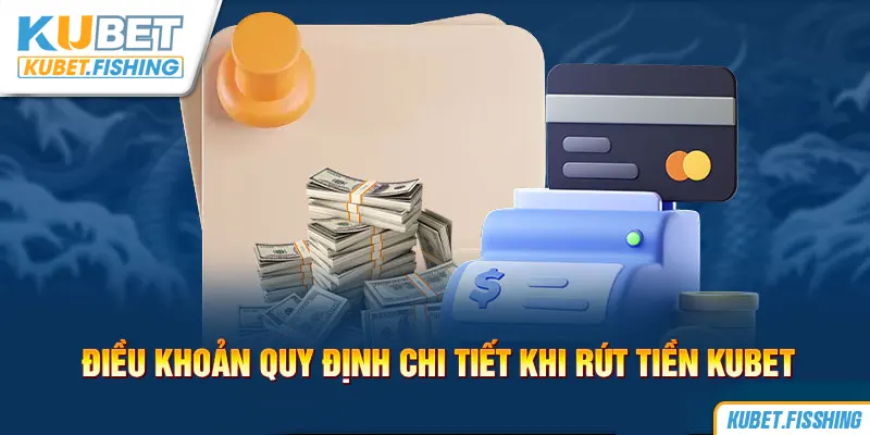 Điều khoản điều kiện của KUBET khi tiến hành rút tiền