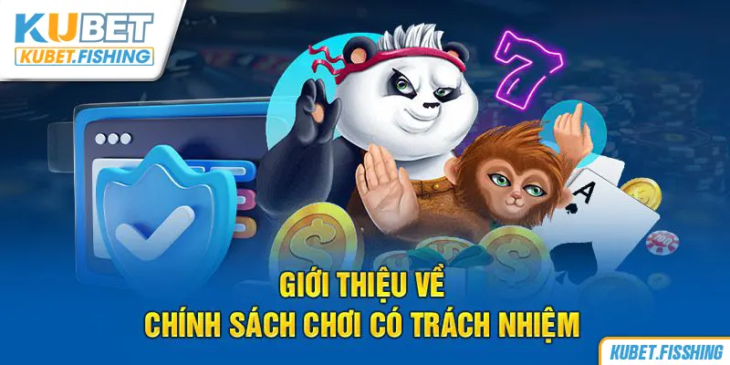 Đôi nét về chính sách chơi trách nhiệm tại Kubet