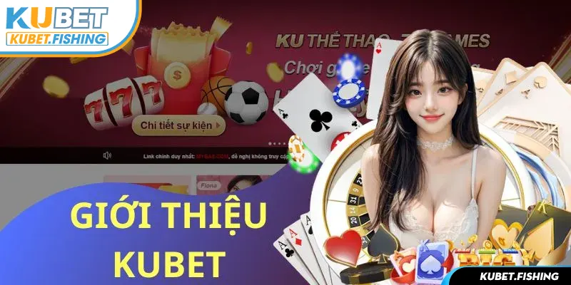 Giới thiệu Kubet tổng quan thông tin 