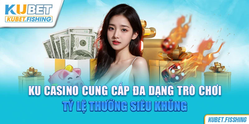 Cung cấp đa dạng trò chơi chỉ có ở tại Kubet