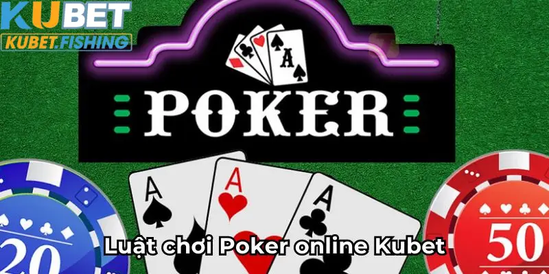 Luật chơi Poker online Kubet