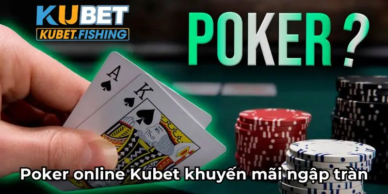 Poker online Kubet khuyến mãi ngập tràn