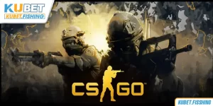 Trải nghiệm ngay game CSGO tại Kubet