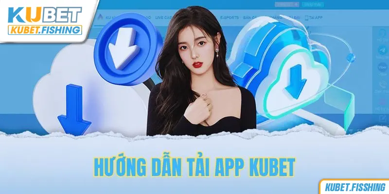 Ưu điểm khi tải app Kubet